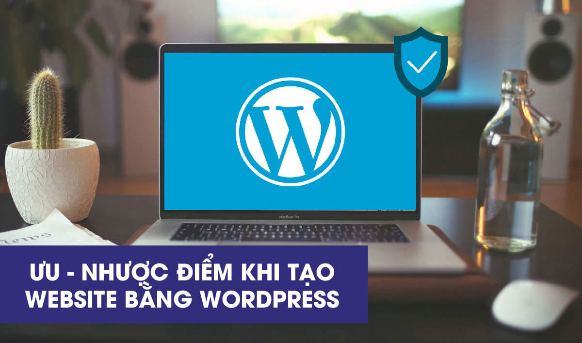 Ưu – nhược điểm khi tạo website bán hàng bằng WordPress