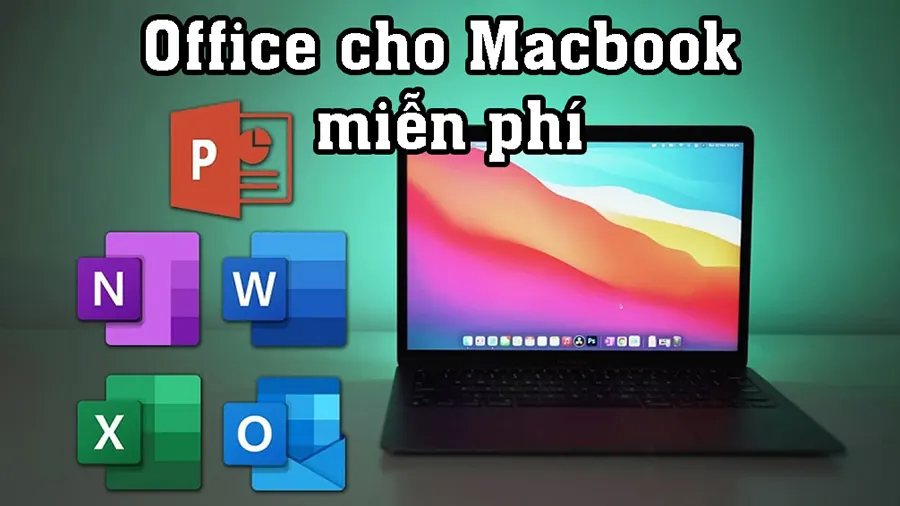 Cách tải và cài Office cho Macbook miễn phí mới nhất