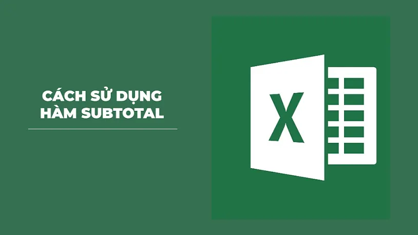 Cách sử dụng hàm SUBTOTAL trong Excel có ví dụ chi tiết