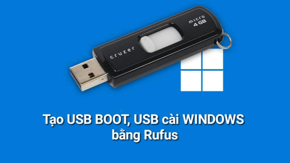 Hướng dẫn tạo USB Boot, USB cài Windows bằng Rufus