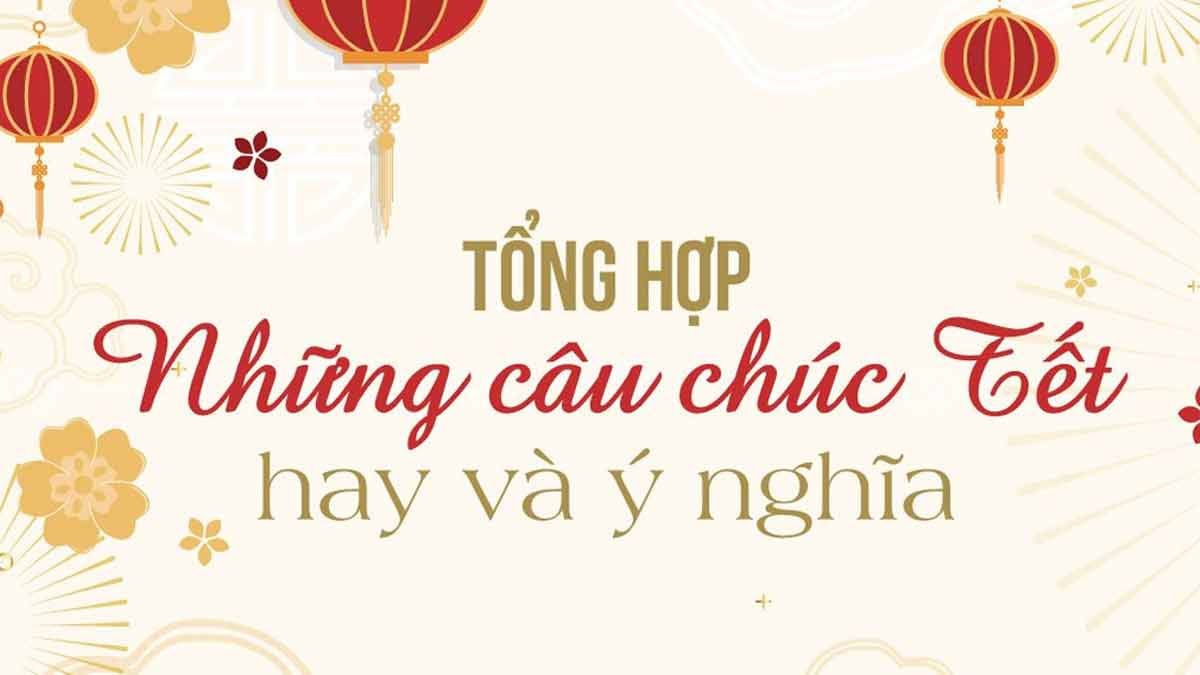 30+ câu chúc Tết gia đình hay và ý nghĩa nhất